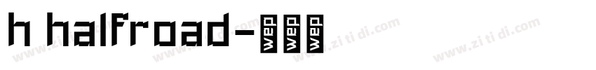 h halfroad字体转换